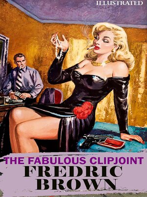 cover image of The Fabulous Clipjoint. Illustrated